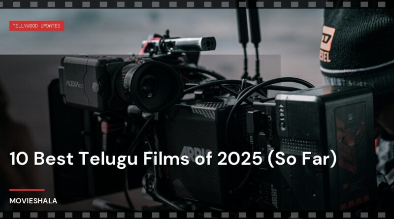 10 Best Telugu Films of 2025 (So Far) - Movieshala