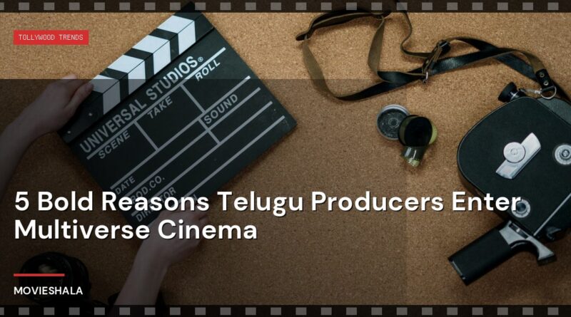 5 Bold Reasons Telugu Producers Enter Multiverse Cinema - Movieshala