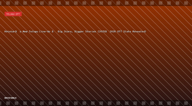 Hotstar’s New Telugu Line-Up – Big Stars, Bigger Stories (2025–2026 OTT Slate Revealed) - Movieshala