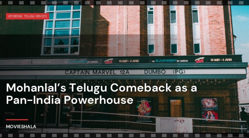 Mohanlal’s Telugu Comeback as a Pan-India Powerhouse - Movieshala