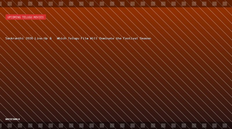 Sankranthi 2026 Line-Up – Which Telugu Film Will Dominate the Festival Season - Movieshala