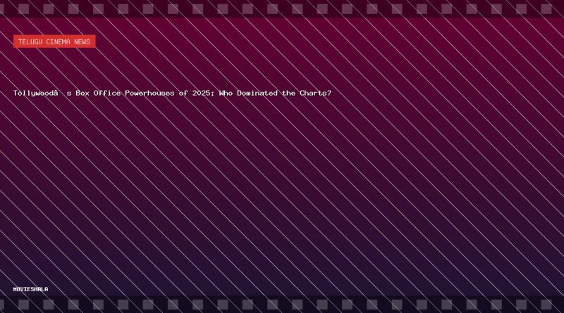 Tollywood’s Box Office Powerhouses of 2025: Who Dominated the Charts? - Movieshala