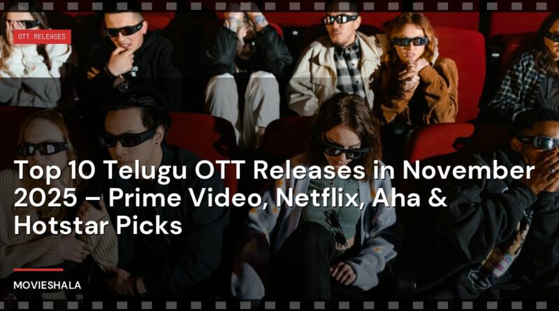 Top 10 Telugu OTT Releases in November 2025 – Prime Video, Netflix, Aha & Hotstar Picks - Movieshala