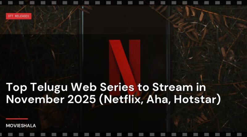 Top Telugu Web Series to Stream in November 2025 (Netflix, Aha, Hotstar) - Movieshala