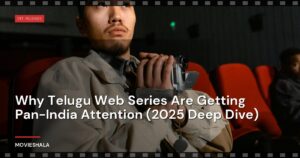 Why Telugu Web Series Are Getting Pan-India Attention (2025 Deep Dive)