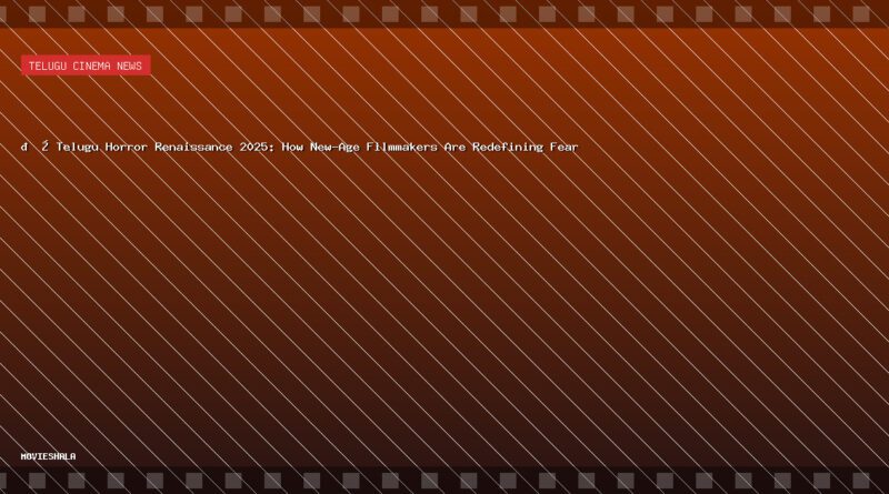 🎬 Telugu Horror Renaissance 2025: How New-Age Filmmakers Are Redefining Fear - Movieshala