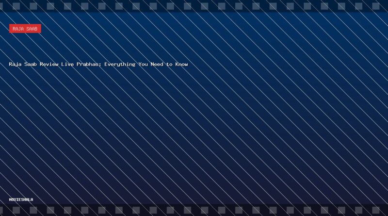 Raja Saab Review Live Prabhas: Everything You Need to Know - Movieshala