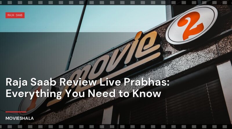 Raja Saab Review Live Prabhas: Everything You Need to Know - Movieshala