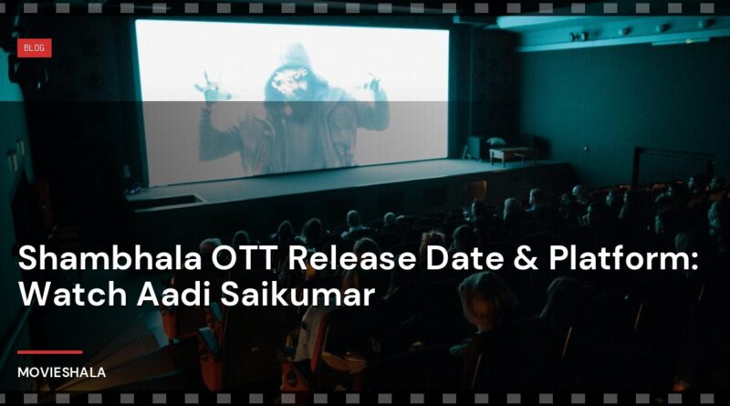 Shambhala OTT Release Date & Platform: Watch Aadi Saikumar - Movieshala