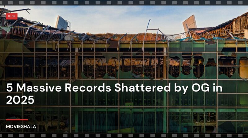 5 Massive Records Shattered by OG in 2025 - Movieshala