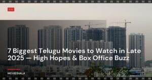 7 Biggest Telugu Movies to Watch in Late 2025 — High Hopes & Box Office Buzz