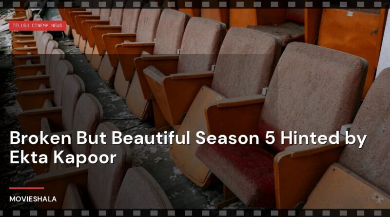 Broken But Beautiful Season 5 Hinted by Ekta Kapoor - Movieshala