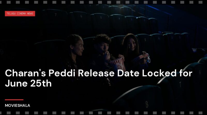 Charan's Peddi Release Date Locked for June 25th - Movieshala