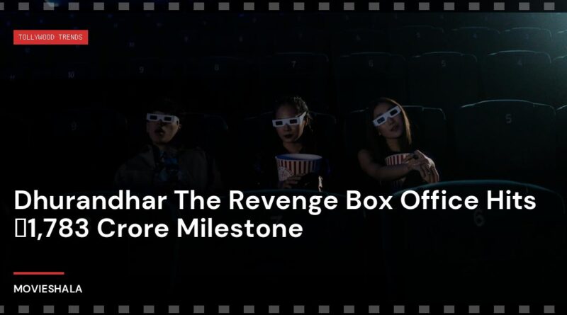 Dhurandhar The Revenge Box Office Hits ₹1,783 Crore Milestone - Movieshala