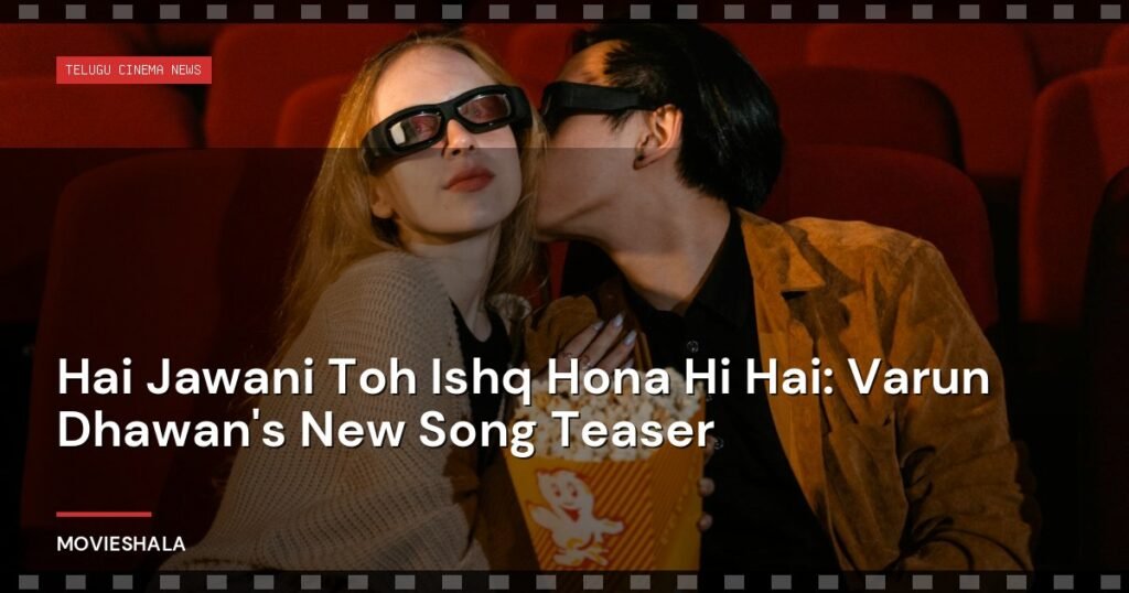 Hai Jawani Toh Ishq Hona Hi Hai: Varun Dhawan's New Song Teaser - Movieshala