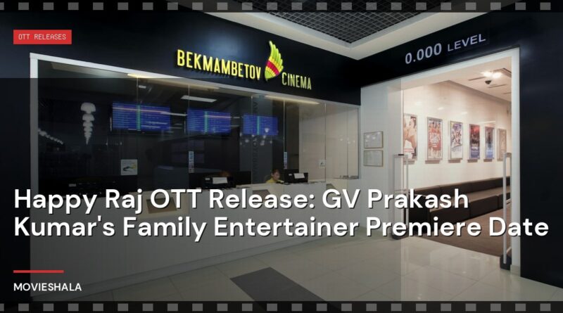 Happy Raj OTT Release: GV Prakash Kumar's Family Entertainer Premiere Date - Movieshala