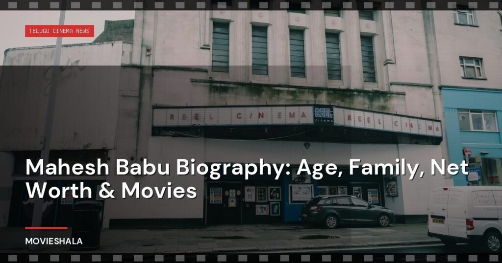 Mahesh Babu Biography: Age, Family, Net Worth & Movies - Movieshala