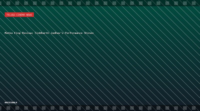 Matka King Review: Siddharth Jadhav's Performance Shines - Movieshala