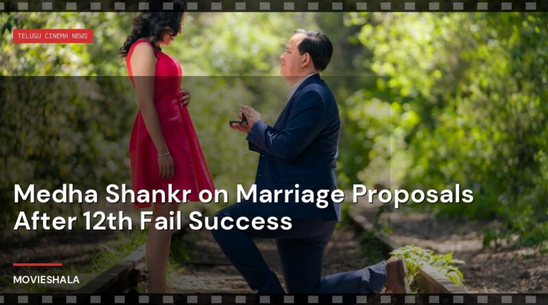 Medha Shankr on Marriage Proposals After 12th Fail Success - Movieshala