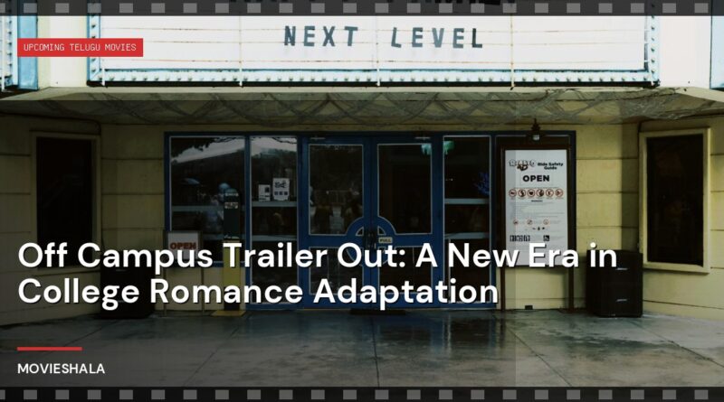 Off Campus Trailer Out: A New Era in College Romance Adaptation - Movieshala