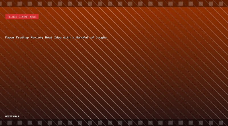 Papam Prathap Review: Neat Idea with a Handful of Laughs - Movieshala