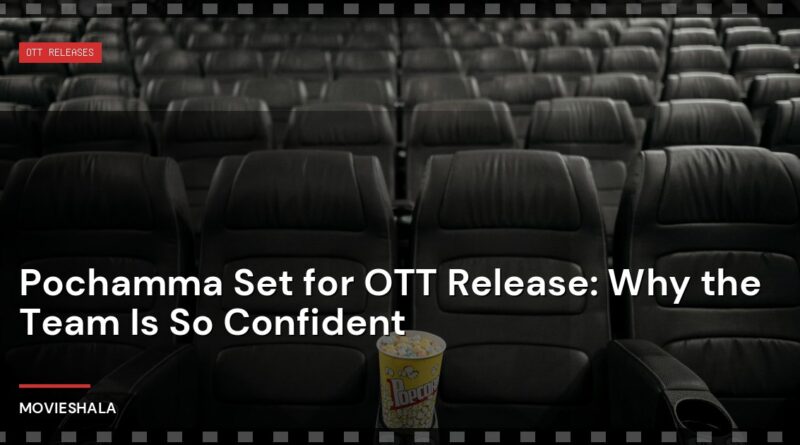 Pochamma Set for OTT Release: Why the Team Is So Confident - Movieshala