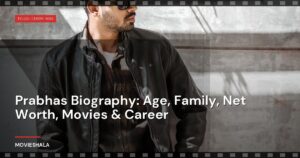 Prabhas Biography: Age, Family, Net Worth, Movies & Career