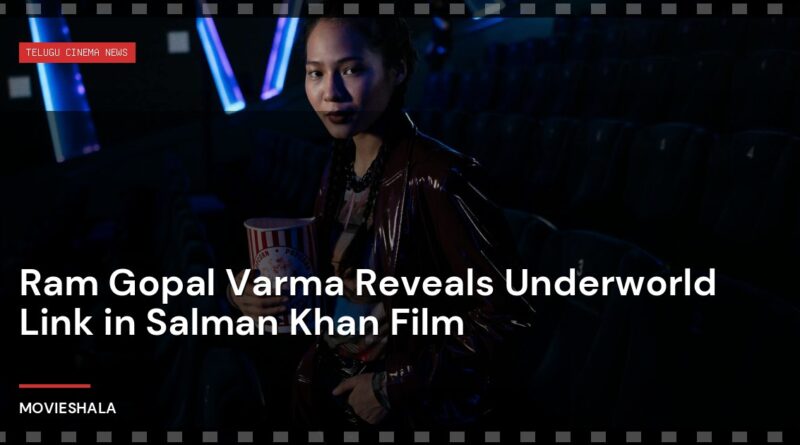Ram Gopal Varma Reveals Underworld Link in Salman Khan Film - Movieshala
