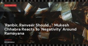 ‘Ranbir, Ranveer Should…’: Mukesh Chhabra Reacts to ‘Negativity’ Around Ramayana