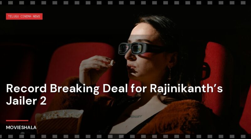 Record Breaking Deal for Rajinikanth’s Jailer 2 - Movieshala