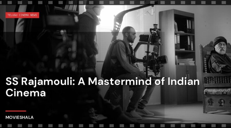 SS Rajamouli: A Mastermind of Indian Cinema - Movieshala
