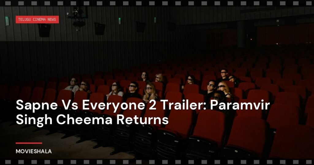 Sapne Vs Everyone 2 Trailer: Paramvir Singh Cheema Returns - Movieshala