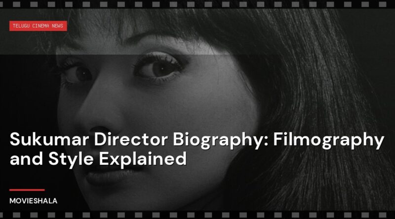 Sukumar Director Biography: Filmography and Style Explained - Movieshala