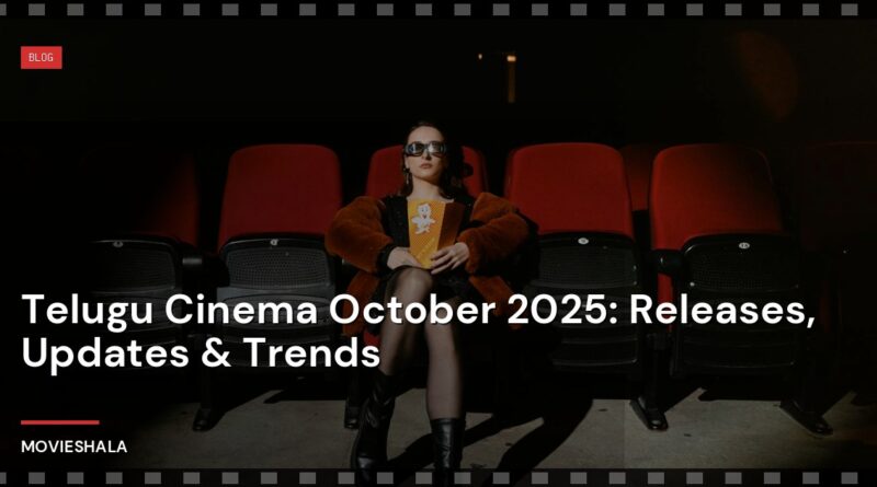 Telugu Cinema October 2025: Releases, Updates & Trends - Movieshala