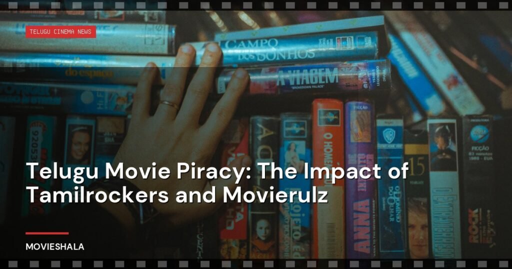 Telugu Movie Piracy: The Impact of Tamilrockers and Movierulz - Movieshala