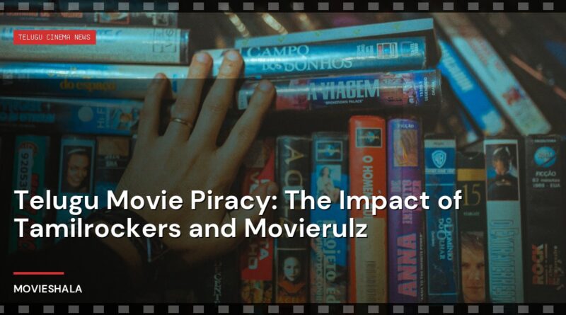 Telugu Movie Piracy: The Impact of Tamilrockers and Movierulz - Movieshala