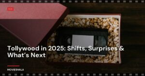 Tollywood in 2025: Shifts, Surprises & What’s Next