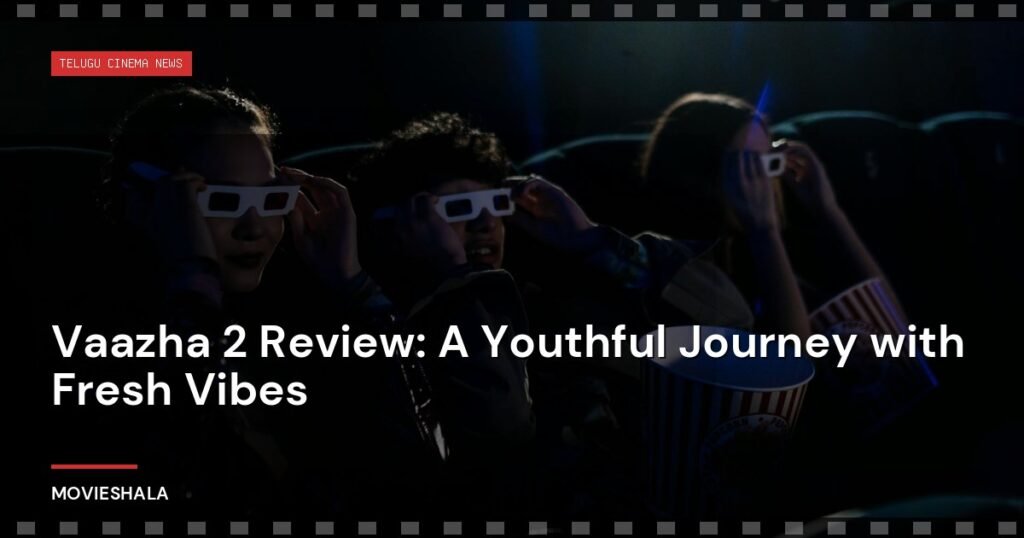 Vaazha 2 Review: A Youthful Journey with Fresh Vibes - Movieshala