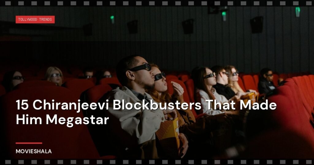 15 Chiranjeevi Blockbusters That Made Him Megastar - Movieshala