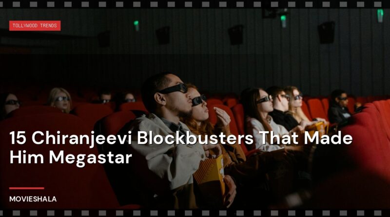 15 Chiranjeevi Blockbusters That Made Him Megastar - Movieshala