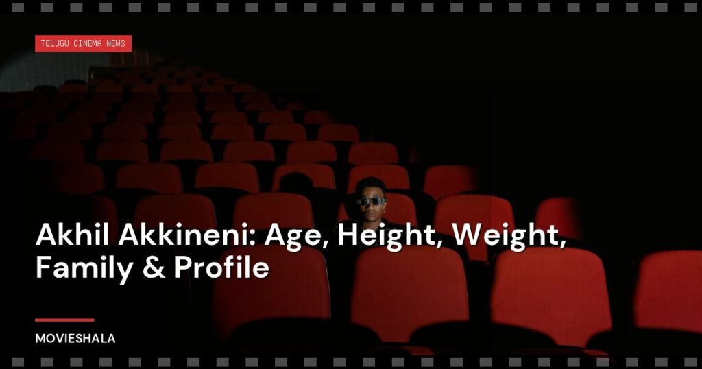 Akhil Akkineni: Age, Height, Weight, Family & Profile - Movieshala