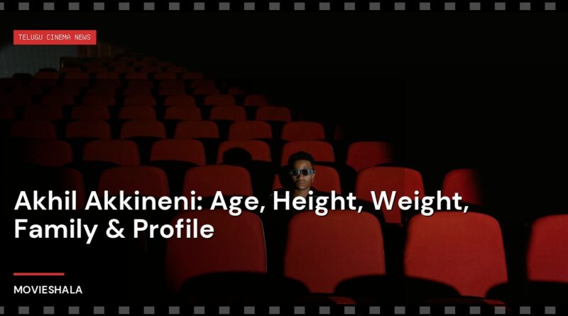 Akhil Akkineni: Age, Height, Weight, Family & Profile - Movieshala