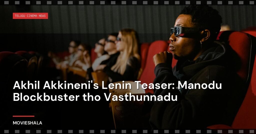 Akhil Akkineni's Lenin Teaser: Manodu Blockbuster tho Vasthunnadu - Movieshala