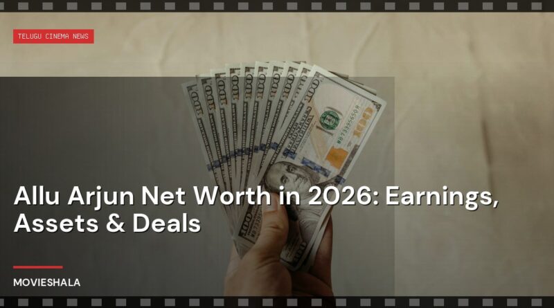 Allu Arjun Net Worth in 2026: Earnings, Assets & Deals - Movieshala