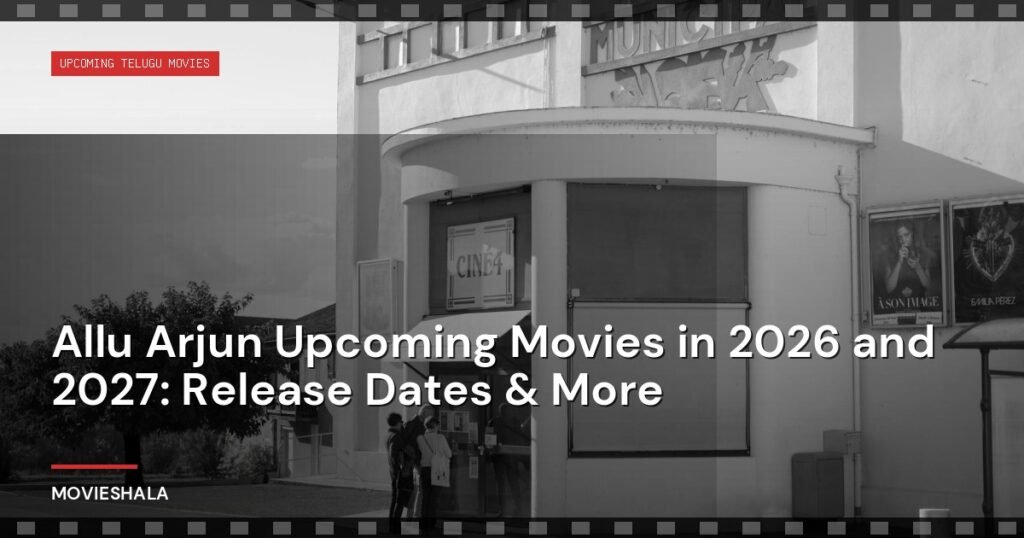 Allu Arjun Upcoming Movies in 2026 and 2027: Release Dates & More - Movieshala