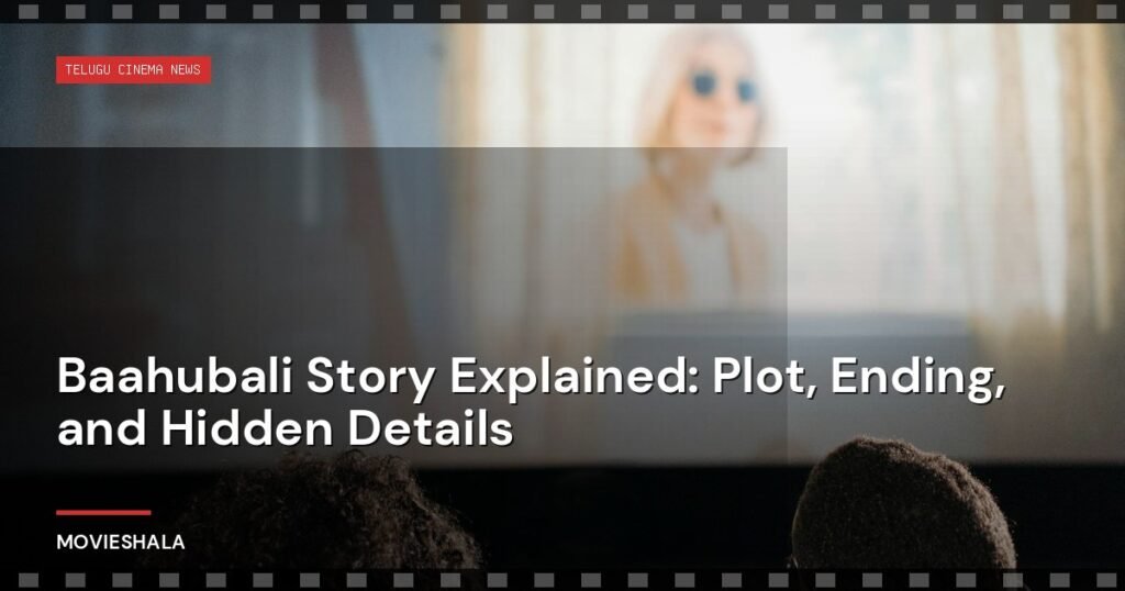 Baahubali Story Explained: Plot, Ending, and Hidden Details - Movieshala
