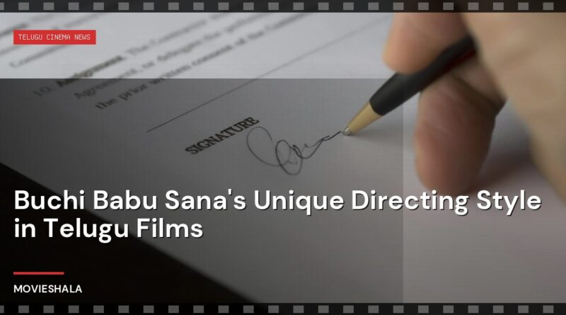 Buchi Babu Sana's Unique Directing Style in Telugu Films - Movieshala