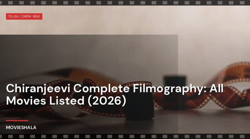 Chiranjeevi Complete Filmography: All Movies Listed (2026) - Movieshala