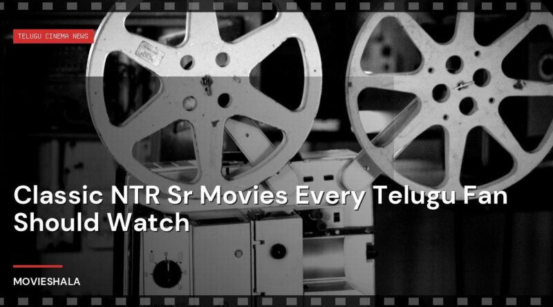 Classic NTR Sr Movies Every Telugu Fan Should Watch - Movieshala