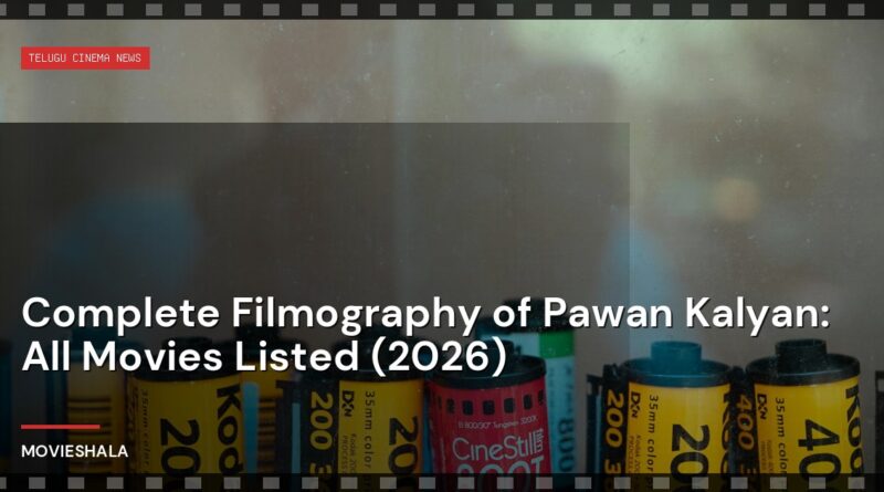 Complete Filmography of Pawan Kalyan: All Movies Listed (2026) - Movieshala